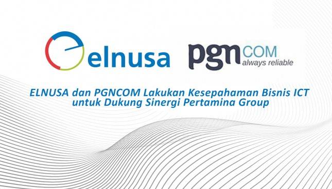 ELNUSA dan PGNCOM Lakukan Kesepahaman Bisnis ICT untuk Dukung Sinergi Pertamina Group