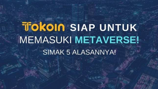 Tokoin Siap Untuk Memasuki Metaverse! Simak 5 Alasannya!