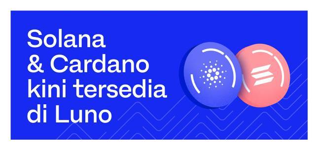 Luncurkan Cardano dan Solana, Pilihan Investasi Aset Kripto di Luno Semakin Beragam