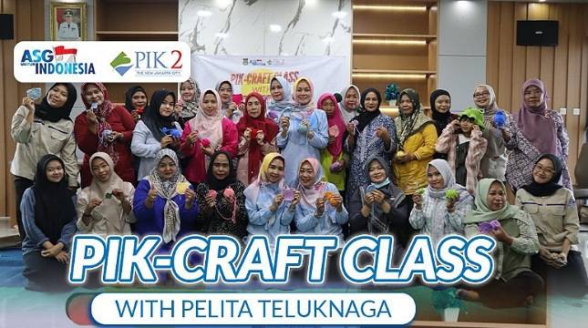 Tingkatkan Keterampilan Ibu-Ibu di Teluknaga, PIK 2 Gelar Pelatihan PIK-Craft Class
