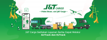 Sambut Idul Fitri, J&T Cargo Sediakan Layanan Serba Cepat Melalui AirTrack dan EzTrack