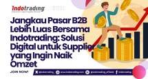 Jangkau Pasar B2B Lebih Luas Bersama Indotrading