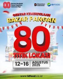 ID FOOD Gelar Bazar Pangan di 80 Lokasi Seluruh Indonesia Sambut HUT ke-80 RI, ini Titik Lokasinya!